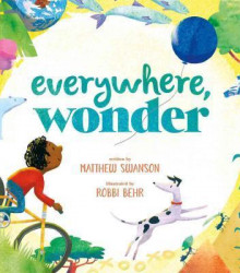 <a href="https://www.bookdepository.com/Everywhere-Wonder-Matthew-Swanson/9781250087959/?a_aid=100508" style="color: #ffffff" rel="noopener noreferrer" target="_blank"><strong>EVERYWHERE, WONDER</strong><br><em>By Matthew Swanson<br></em>Readers are taken on a stunning journey into the imagination of a young boy—who explores everything from the pyramids of Egypt to a dusty footprint on the moon—and then back out again to the wonderful world right in front of him.</a> everywhere wonder