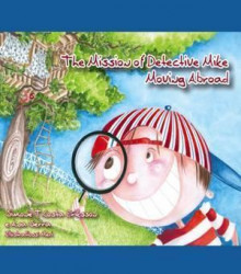 <a href="https://www.bookdepository.com/The-Mission-of-Detective-Mike-Simone-T-Costa-Eriksson-Ana-Serra/9781904881209/?a_aid=100508" style="color: #ffffff" rel="noopener noreferrer" target="_blank"><strong><strong>THE MISSION OF DETECTIVE MIKE: MOVING ABROAD</strong><br><em>By Simone T Costa Eriksson</em><br>Mike is unsettled. He knows that something odd is happening at home because his parents are whispering all the time. Mike and his family are moving to another country, making him confused and fearful. </a> the mission of detective mike